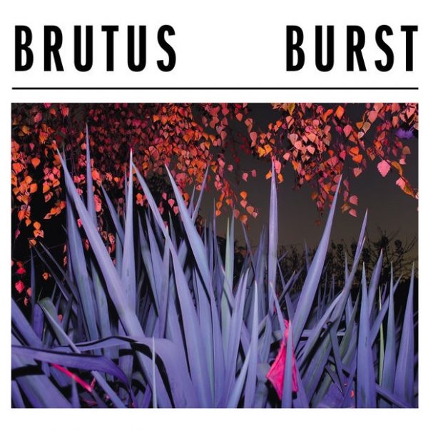 Brutus - Burst