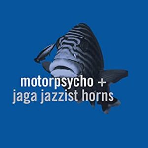 Motorpsycho & Jaga Jazzist - In the fishtank