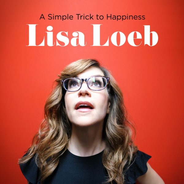 Lisa Loeb - A simple trick to happiness