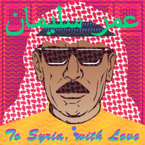Omar Souleyman - To Syria with love