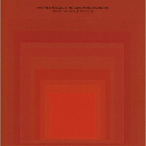 Matthew Halsall -  WHEN THE WORLD WAS ONE