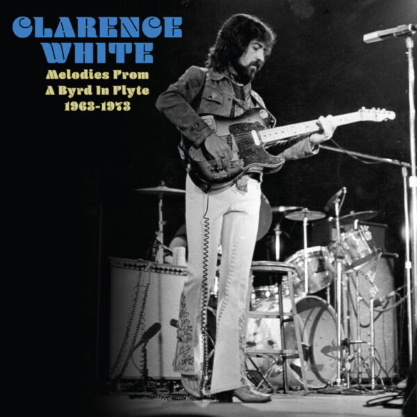Clarence White - Lost Masters 1963-1973 (RSD 2025)