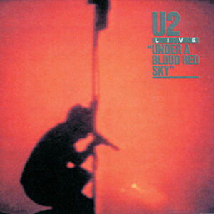 U2 - Under A Blood Red Sky (25th Anniversary Edition)
